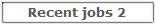 Recent Jobs 2